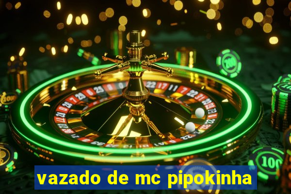 vazado de mc pipokinha